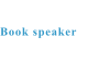 Book speaker